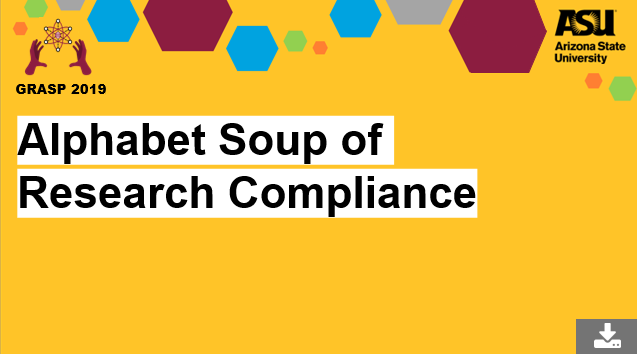 GRASP 2019 Alphabet Soup of Research Compliance access here