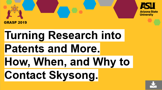 GRASP 2019 Turning research into patents and more. How, when and why to contact skysong