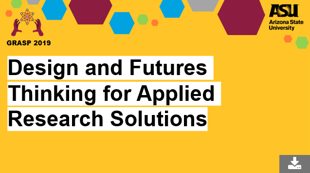 GRASP 2019 Design and Futures Thinking for Applied Research Solutions
