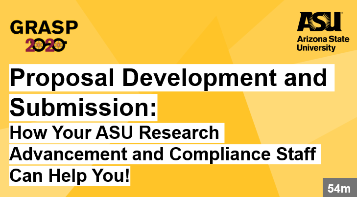 GRASP 2020 Proposal Development and Submission How Your ASU Research Advancement and Compliance Staff Can Help You! click to access resources