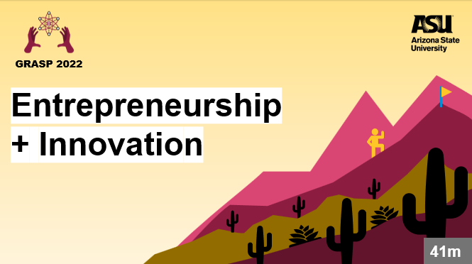 GRASP 2022 Entrepreneurship + Innovation video click for access